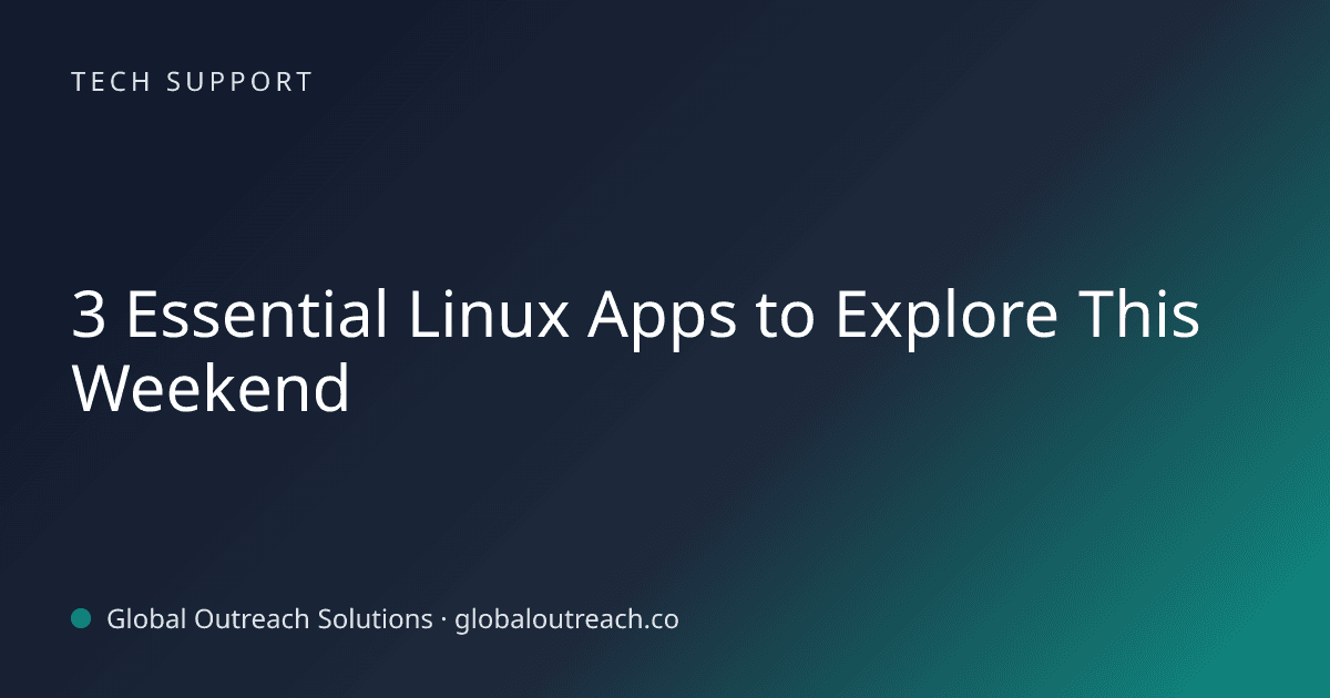 Illustrated cover image for the Tech Support article "3 Essential Linux Apps to Explore This Weekend" on Global Outreach Solutions blog