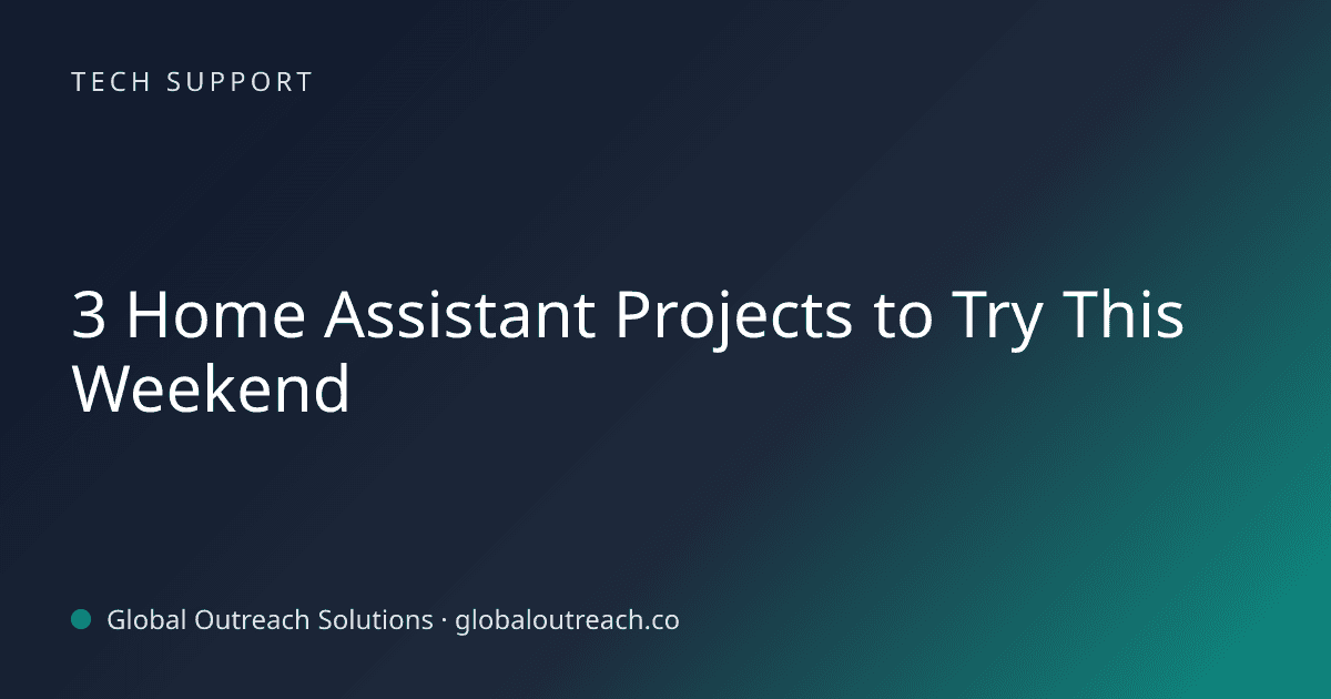 Blog article cover image: "3 Home Assistant Projects to Try This Weekend" in Tech Support