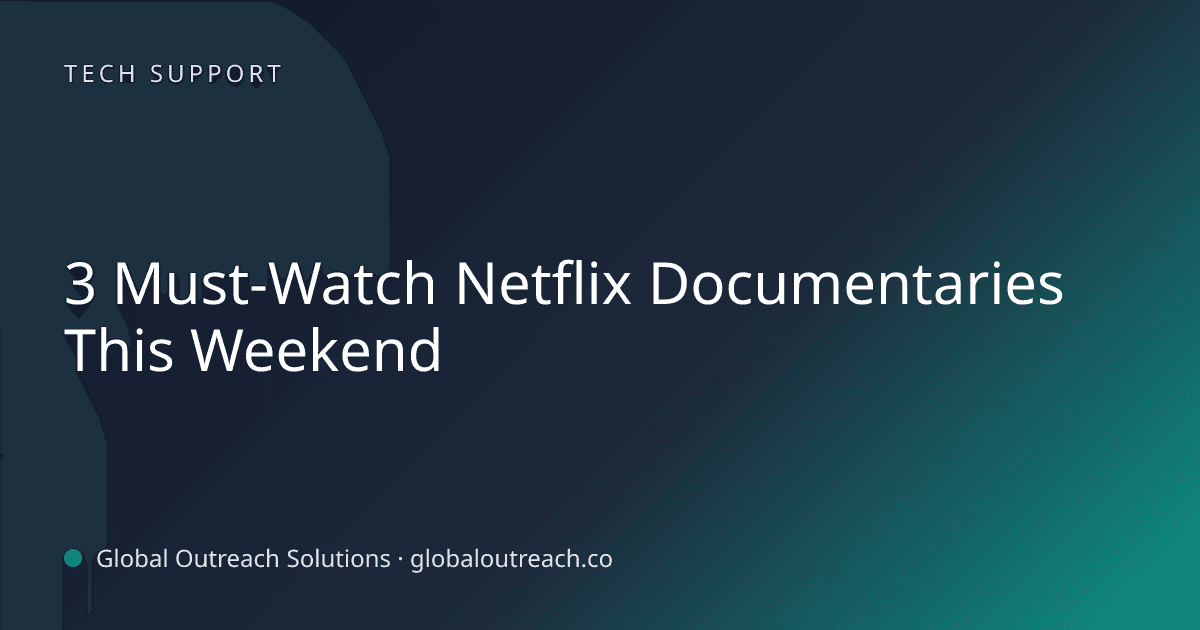 Related article cover image: "3 Must-Watch Netflix Documentaries This Weekend" (Tech Support)