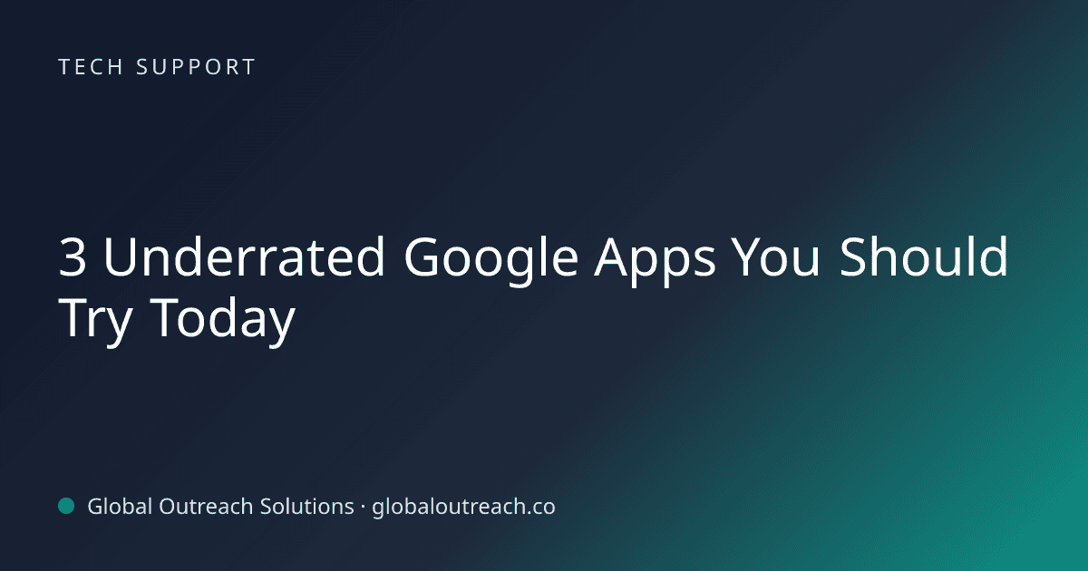 Blog article cover image: "3 Underrated Google Apps You Should Try Today" in Tech Support