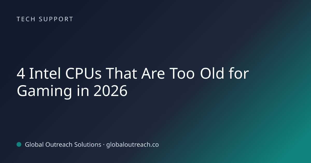 Related article cover image: "4 Intel CPUs That Are Too Old for Gaming in 2026" (Tech Support)