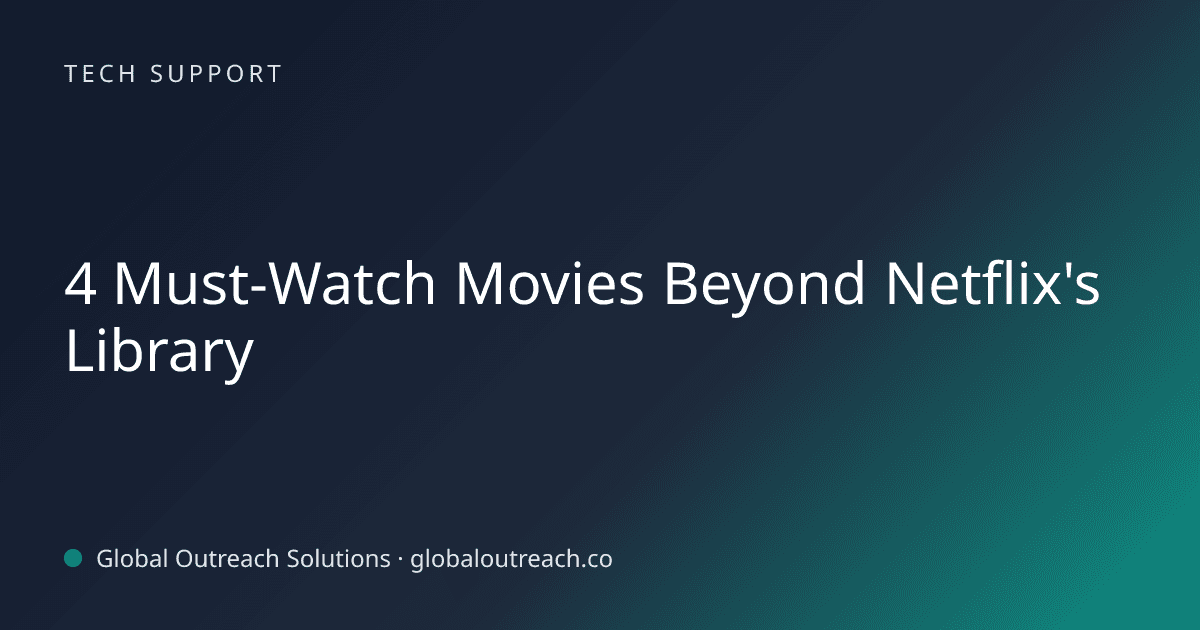 Related article cover image: "4 Must-Watch Movies Beyond Netflix's Library" (Tech Support)