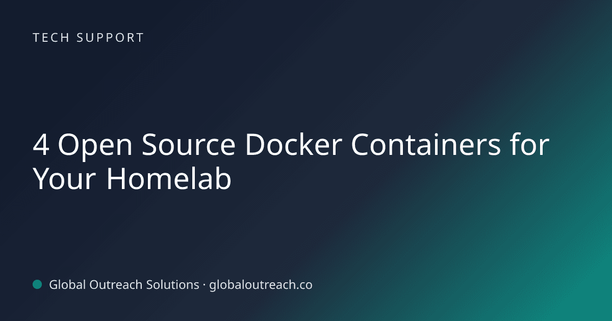 Blog article cover image: "4 Open Source Docker Containers for Your Homelab" in Tech Support