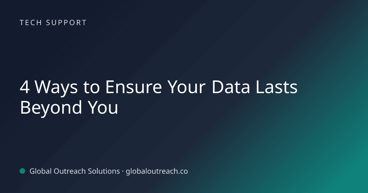 Blog article cover image: "4 Ways to Ensure Your Data Lasts Beyond You" in Tech Support