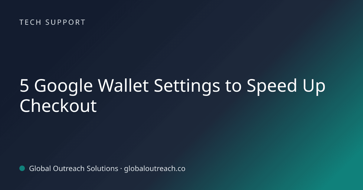 Blog article cover image: "5 Google Wallet Settings to Speed Up Checkout" in Tech Support