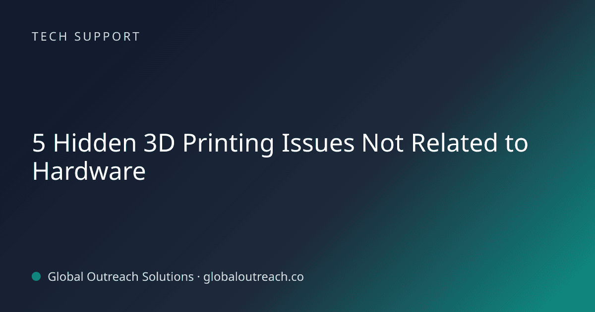 Illustrated cover image for the Tech Support article "5 Hidden 3D Printing Issues Not Related to Hardware" on Global Outreach Solutions blog