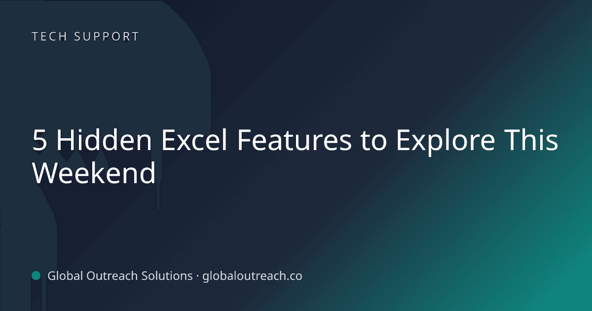 Illustrated cover image for the Tech Support article "5 Hidden Excel Features to Explore This Weekend" on Global Outreach Solutions blog