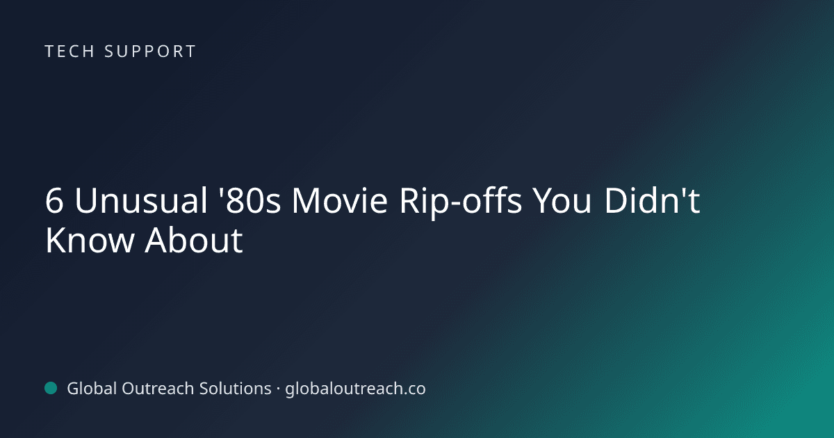 Illustrated cover image for the Tech Support article "6 Unusual '80s Movie Rip-offs You Didn't Know About" on Global Outreach Solutions blog