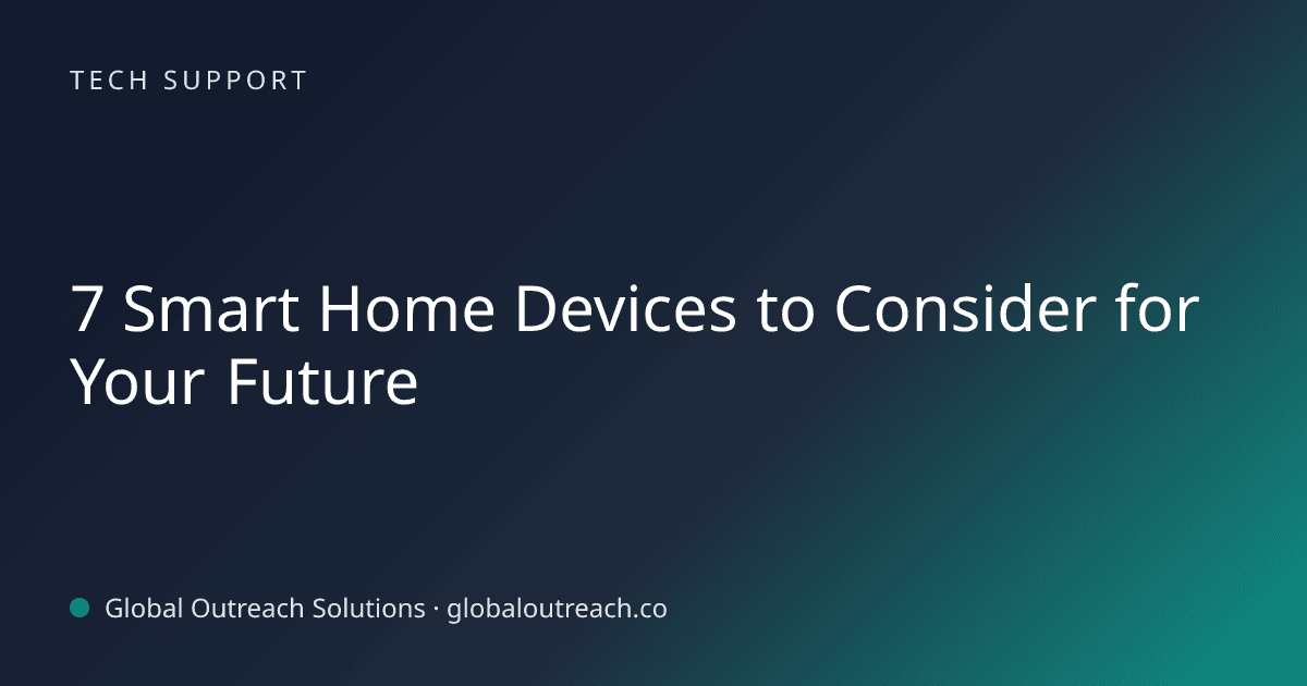 Blog article cover image: "7 Smart Home Devices to Consider for Your Future" in Tech Support