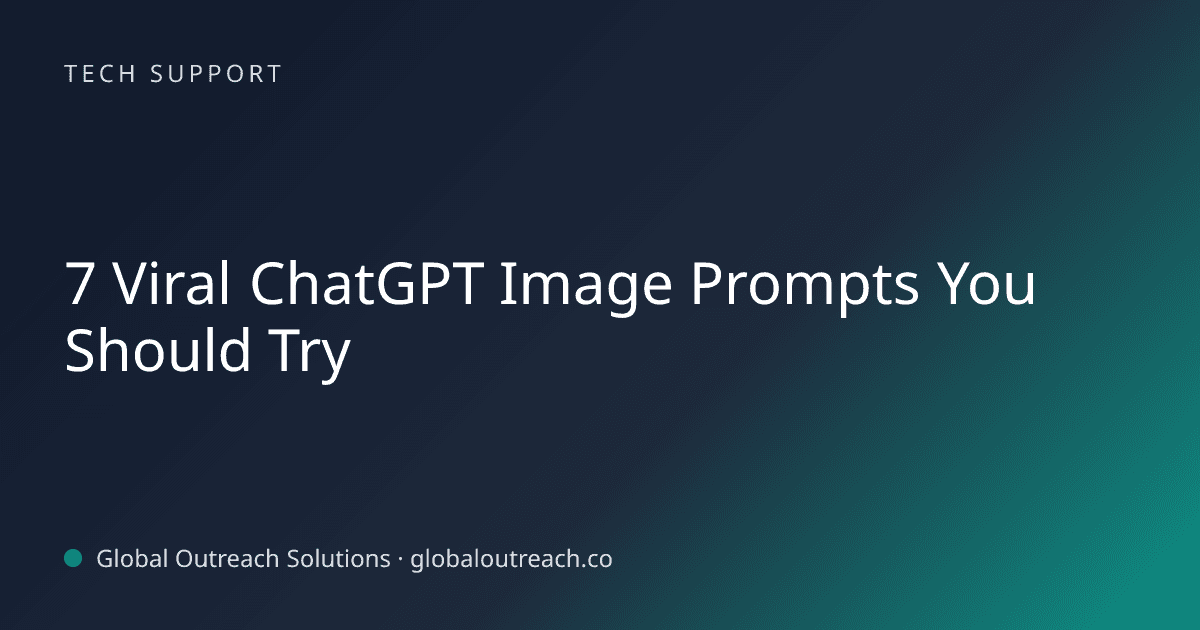 Illustrated cover image for the Tech Support article "7 Viral ChatGPT Image Prompts You Should Try" on Global Outreach Solutions blog