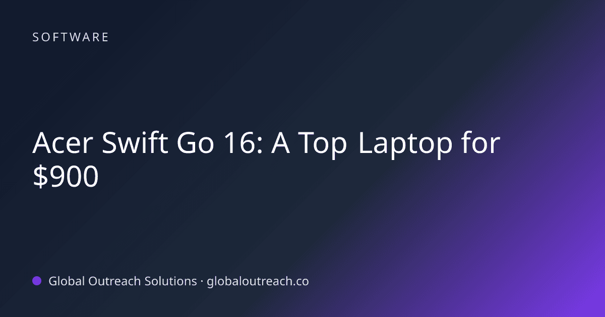 Blog article cover image: "Acer Swift Go 16: A Top Laptop for $900" in Software