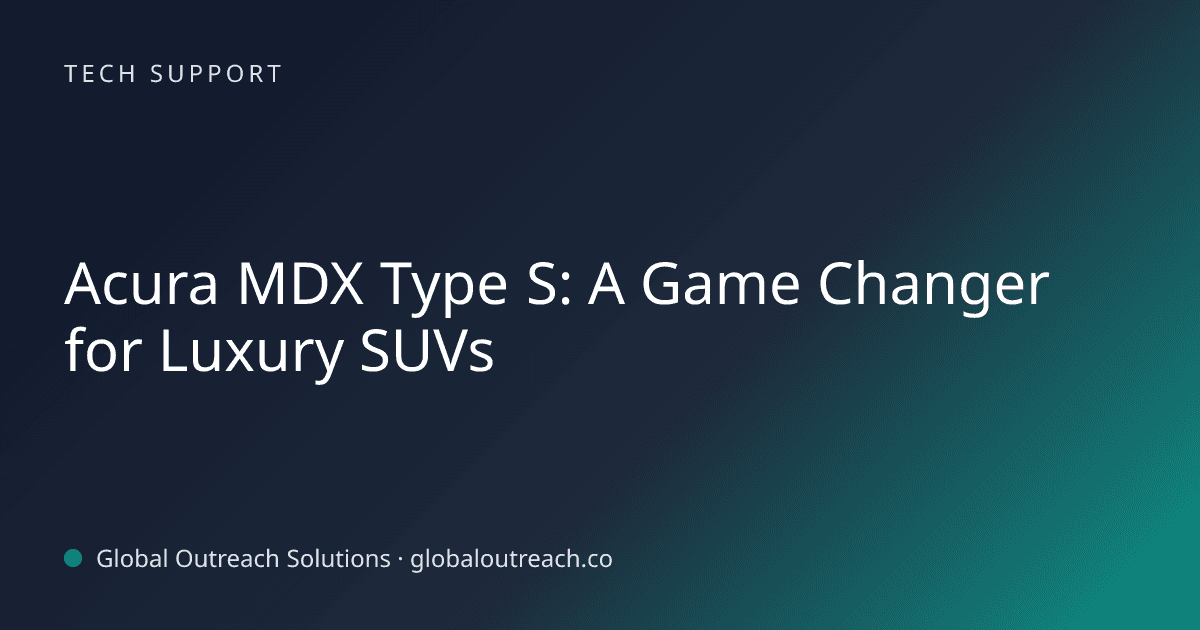 Illustrated cover image for the Tech Support article "Acura MDX Type S: A Game Changer for Luxury SUVs" on Global Outreach Solutions blog