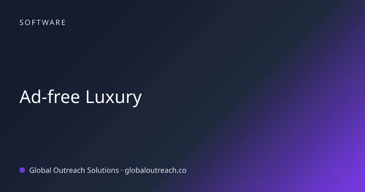 Illustrated cover image for the Software article "Ad-free Luxury" on Global Outreach Solutions blog