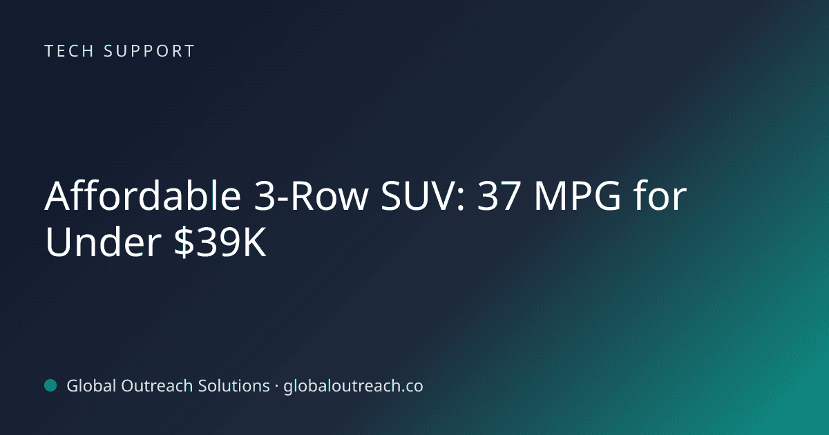 Blog article cover image: "Affordable 3-Row SUV: 37 MPG for Under $39K" in Tech Support