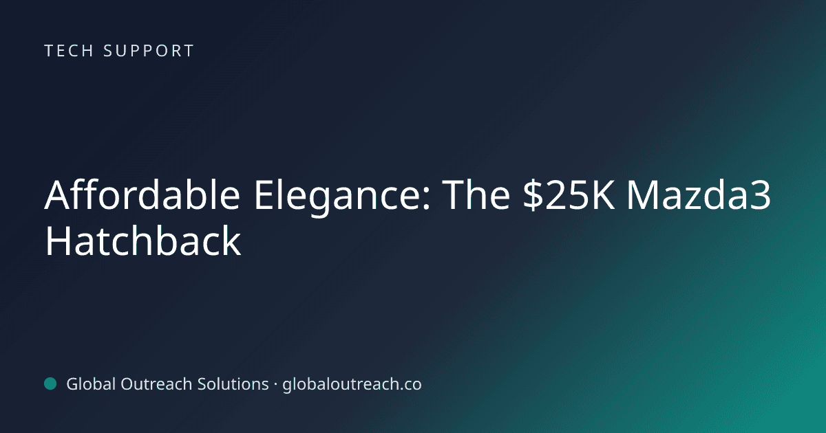 Blog article cover image: "Affordable Elegance: The $25K Mazda3 Hatchback" in Tech Support