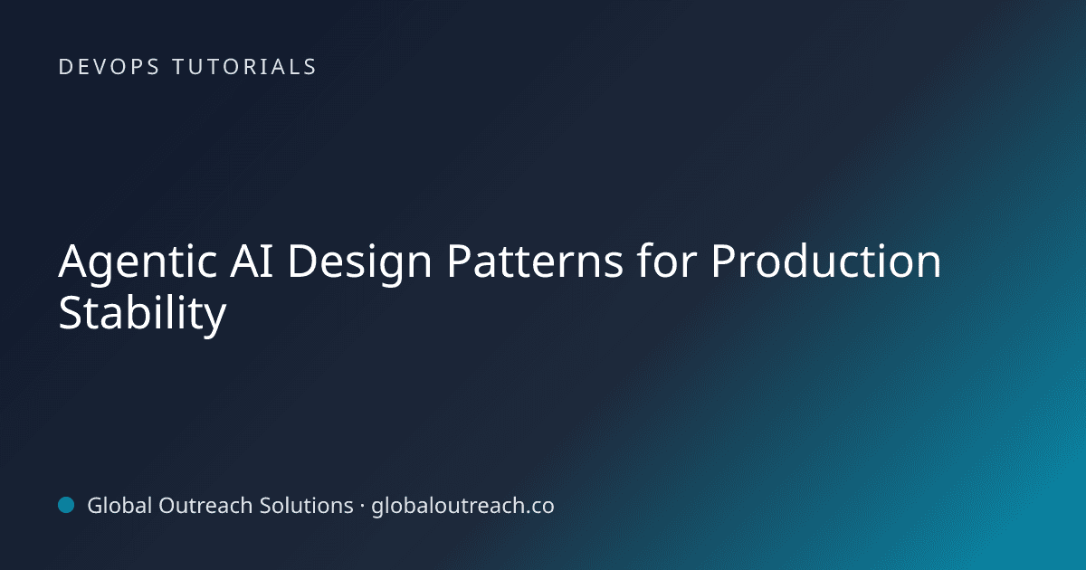 Blog article cover image: "Agentic AI Design Patterns for Production Stability" in DevOps Tutorials