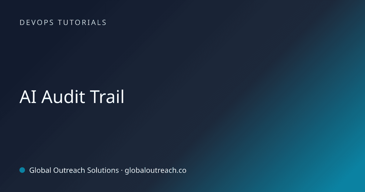 Illustrated cover image for the DevOps Tutorials article "AI Audit Trail" on Global Outreach Solutions blog