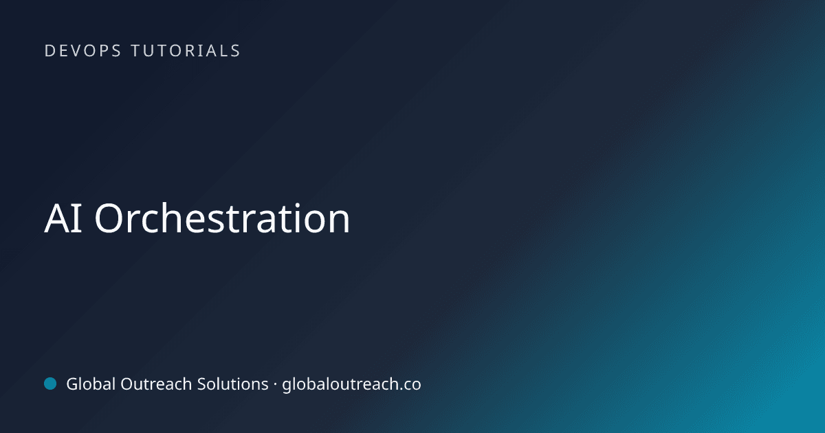 Illustrated cover image for the DevOps Tutorials article "AI Orchestration" on Global Outreach Solutions blog