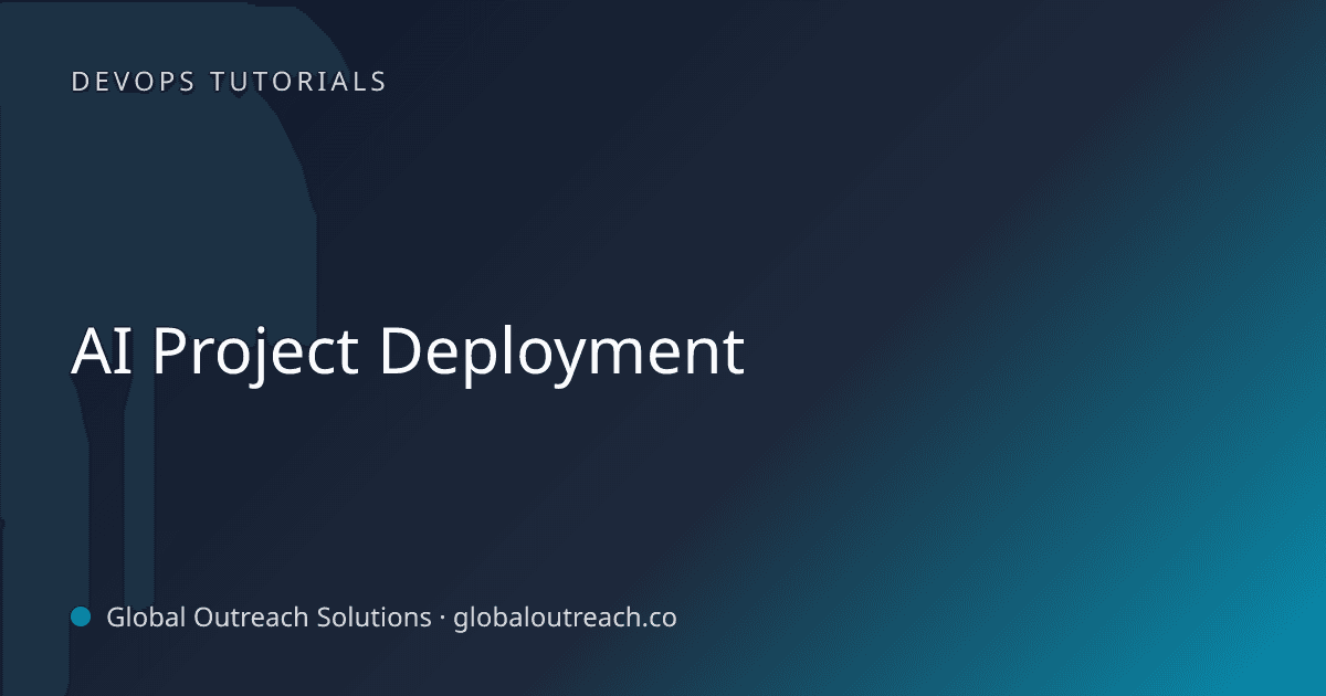 Illustrated cover image for the DevOps Tutorials article "AI Project Deployment" on Global Outreach Solutions blog