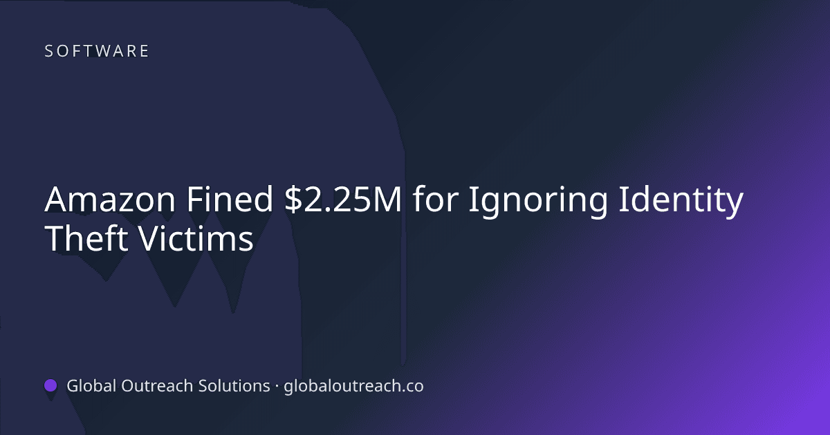 Blog article cover image: "Amazon Fined $2.25M for Ignoring Identity Theft Victims" in Software