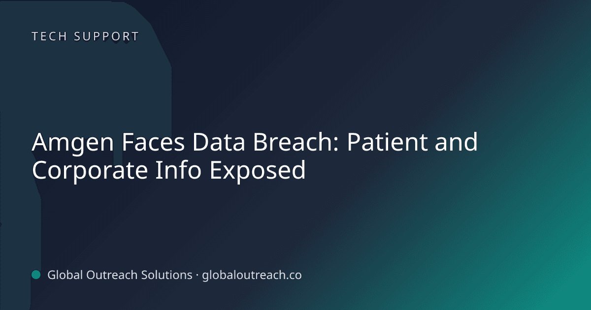 Illustrated cover image for the Tech Support article "Amgen Faces Data Breach: Patient and Corporate Info Exposed" on Global Outreach Solutions blog