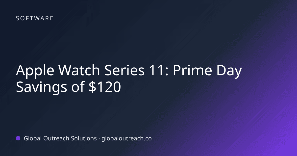 Blog article cover image: "Apple Watch Series 11: Prime Day Savings of $120" in Software