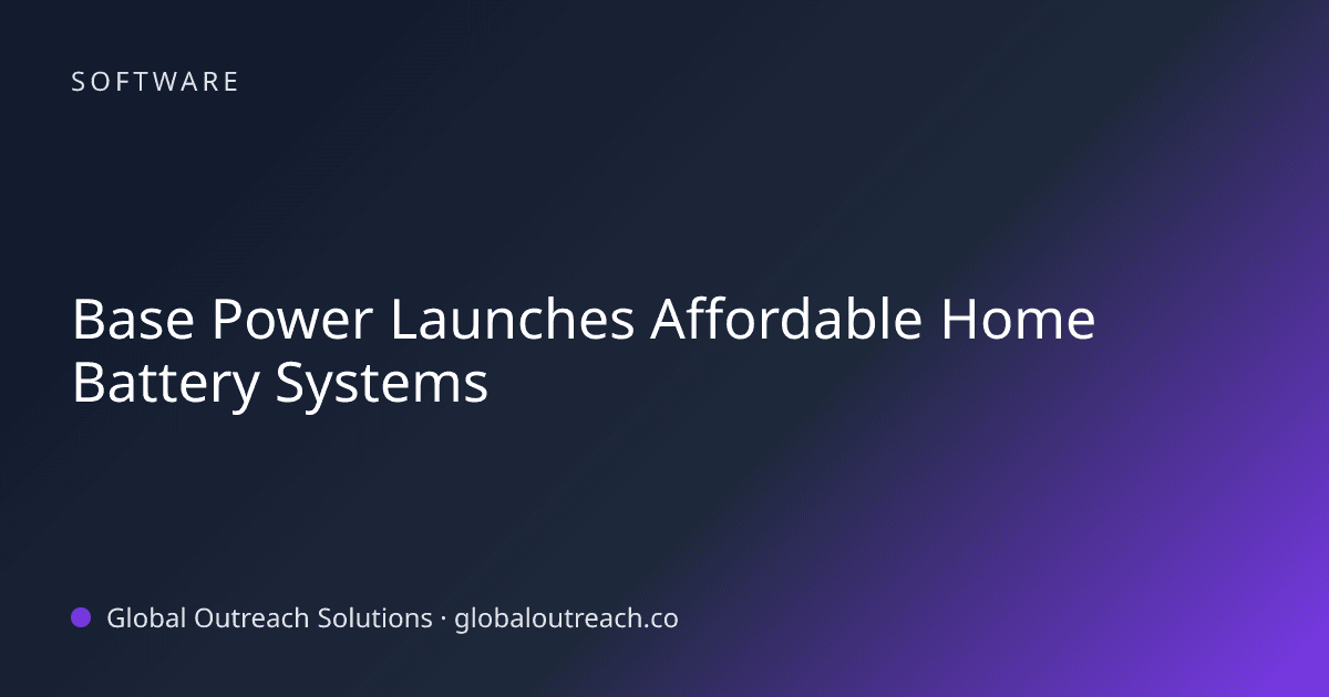 Blog article cover image: "Base Power Launches Affordable Home Battery Systems" in Software