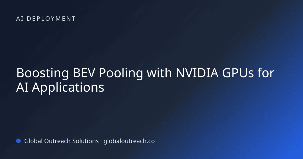 Illustrated cover image for the AI Deployment article "Boosting BEV Pooling with NVIDIA GPUs for AI Applications" on Global Outreach Solutions blog