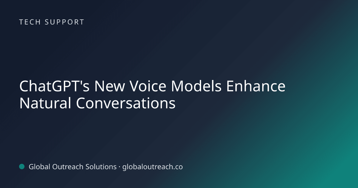 Illustrated cover image for the Tech Support article "ChatGPT's New Voice Models Enhance Natural Conversations" on Global Outreach Solutions blog