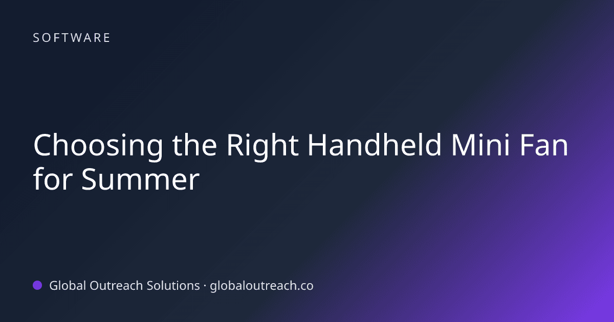 Related article cover image: "Choosing the Right Handheld Mini Fan for Summer" (Software)
