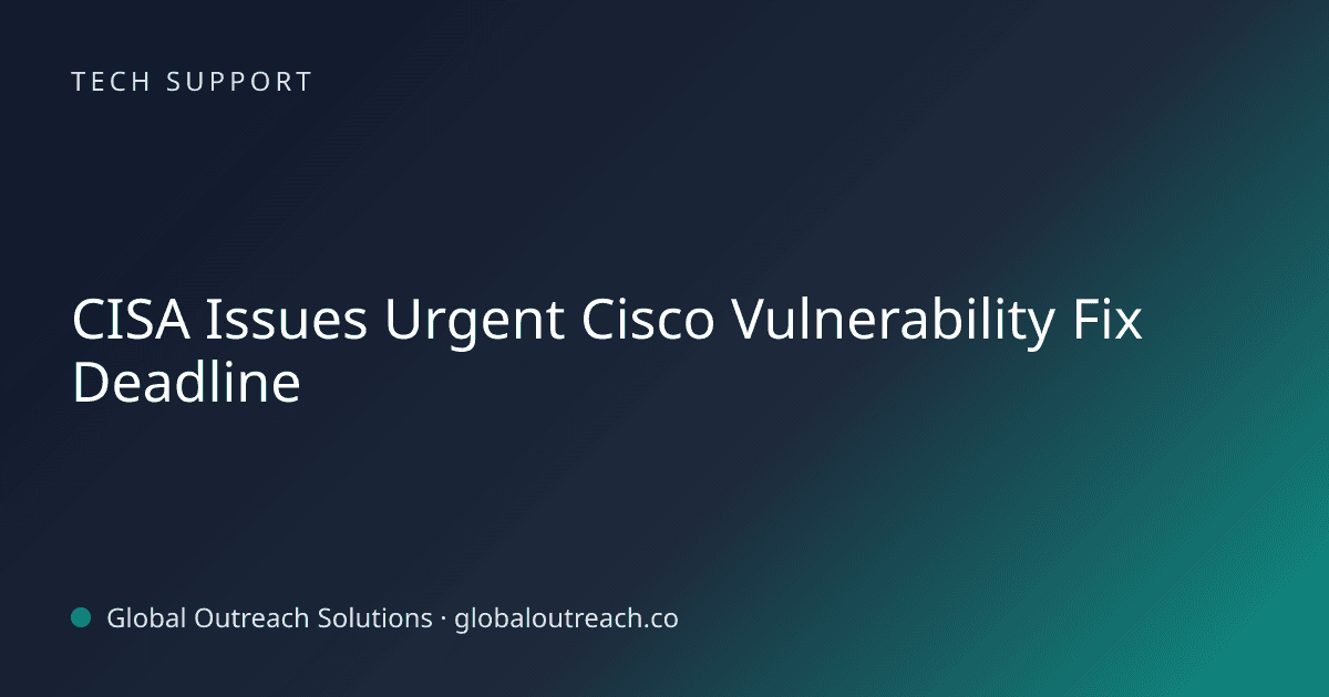 Blog article cover image: "CISA Issues Urgent Cisco Vulnerability Fix Deadline" in Tech Support