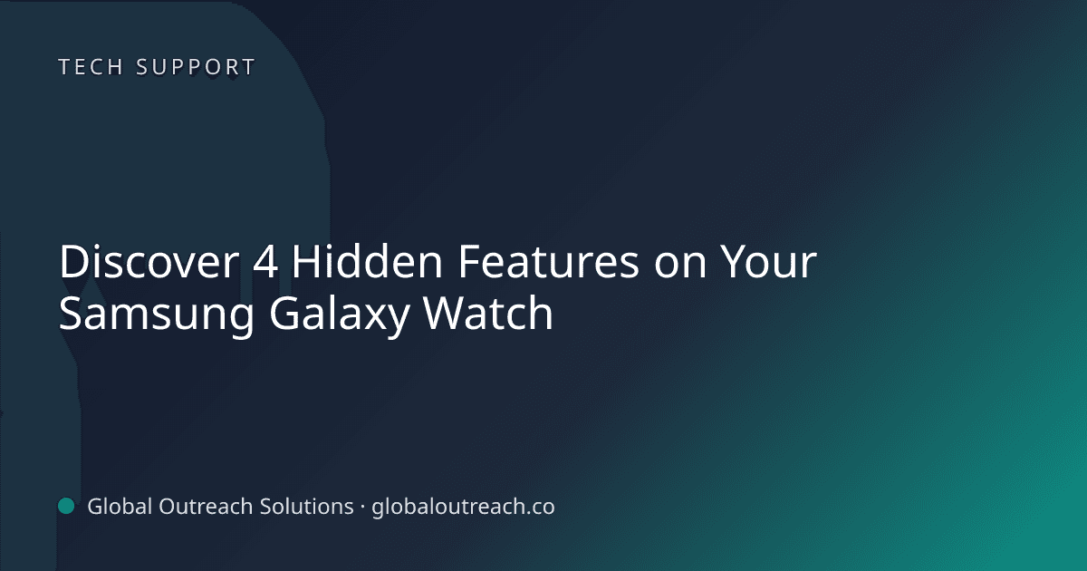 Blog article cover image: "Discover 4 Hidden Features on Your Samsung Galaxy Watch" in Tech Support