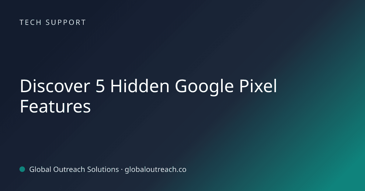 Related article cover image: "Discover 5 Hidden Google Pixel Features" (Tech Support)