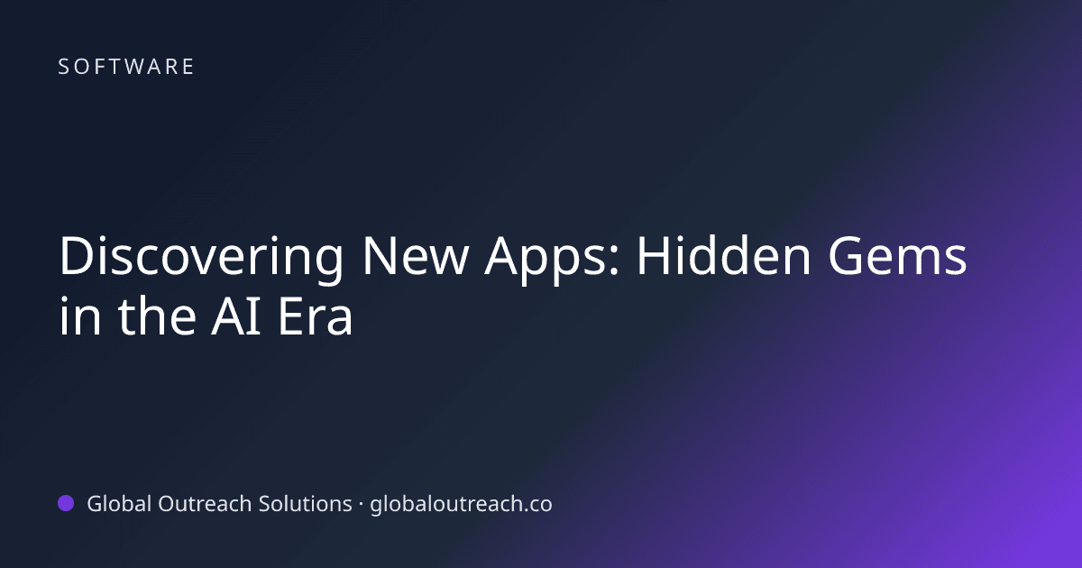 Illustrated cover image for the Software article "Discovering New Apps: Hidden Gems in the AI Era" on Global Outreach Solutions blog