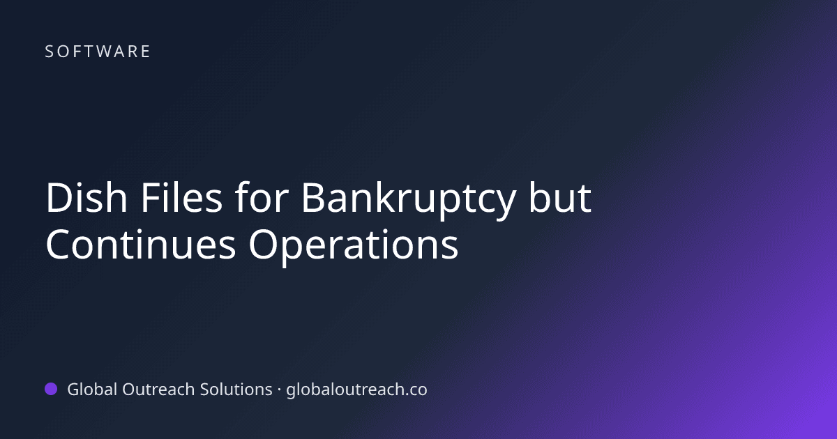 Blog article cover image: "Dish Files for Bankruptcy but Continues Operations" in Software