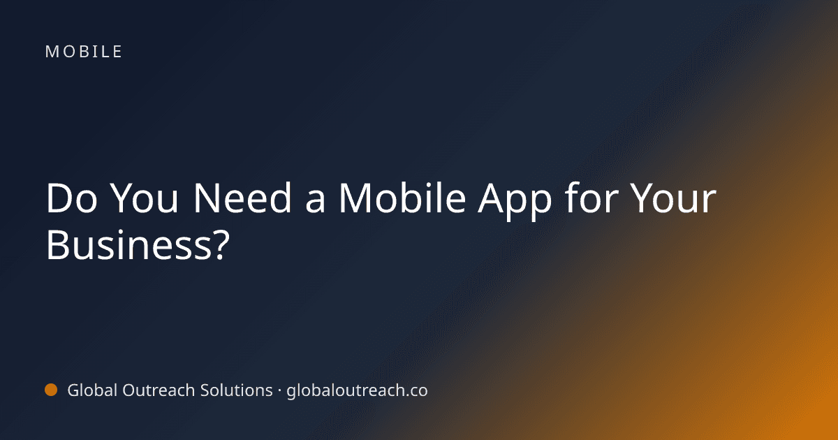 Do You Need a Mobile App for Your Business?