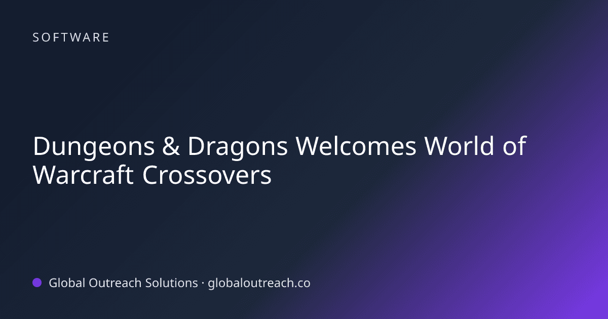 Illustrated cover image for the Software article "Dungeons & Dragons Welcomes World of Warcraft Crossovers" on Global Outreach Solutions blog