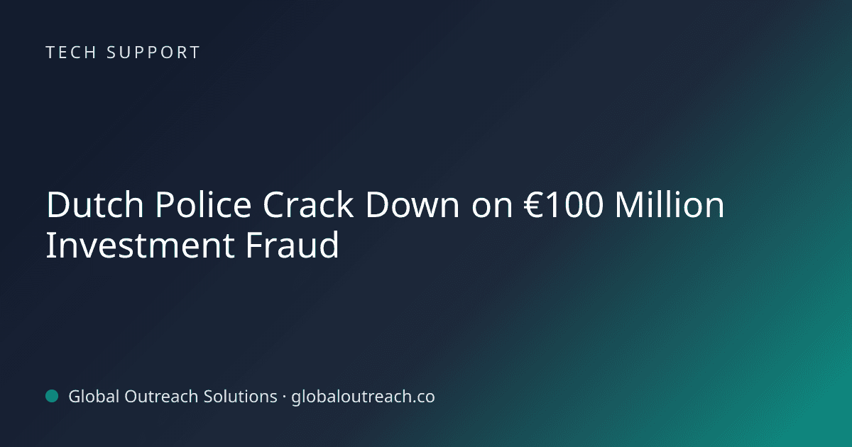 Blog article cover image: "Dutch Police Crack Down on €100 Million Investment Fraud" in Tech Support