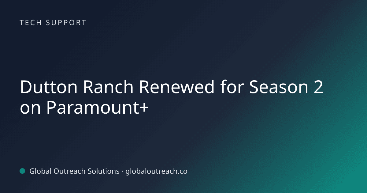 Blog article cover image: "Dutton Ranch Renewed for Season 2 on Paramount+" in Tech Support
