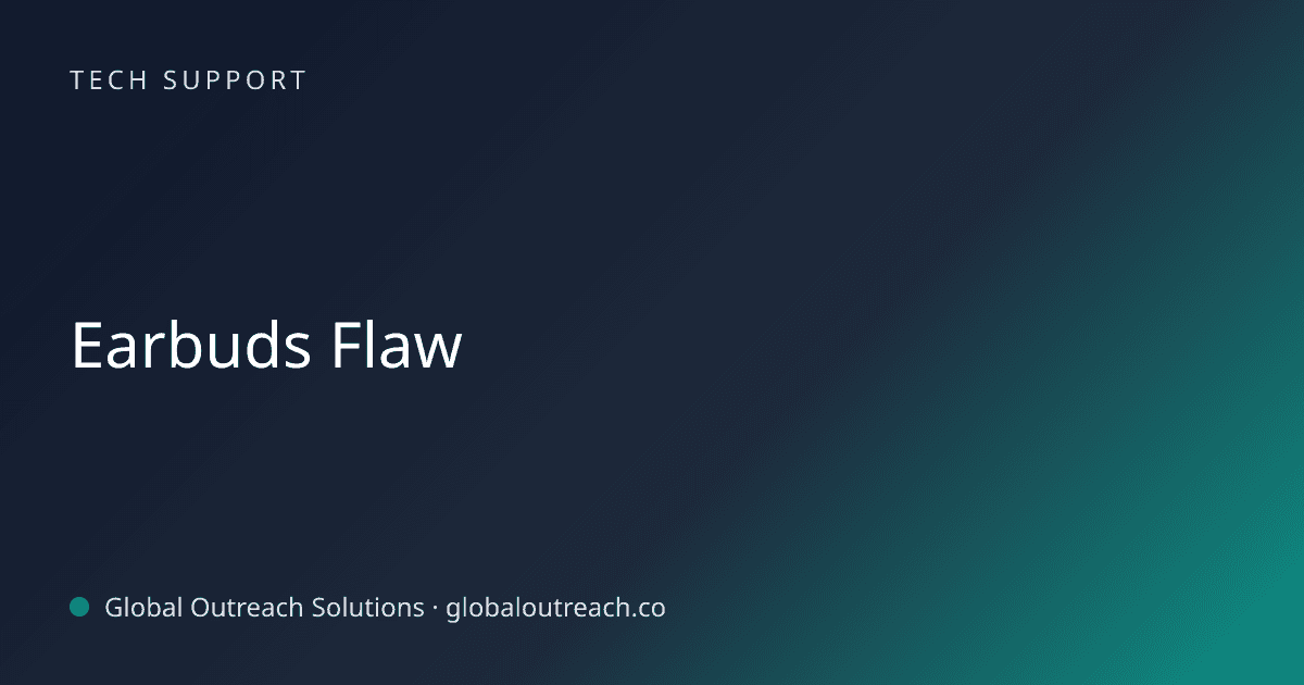 Illustrated cover image for the Tech Support article "Earbuds Flaw" on Global Outreach Solutions blog