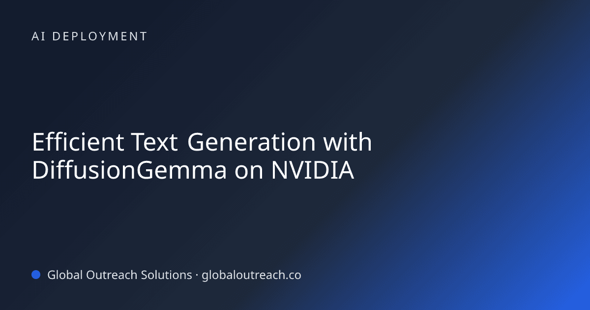 Illustrated cover image for the AI Deployment article "Efficient Text Generation with DiffusionGemma on NVIDIA" on Global Outreach Solutions blog