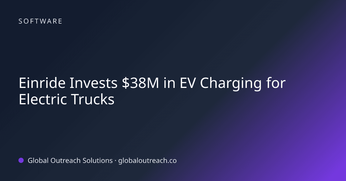 Related article cover image: "Einride Invests $38M in EV Charging for Electric Trucks" (Software)