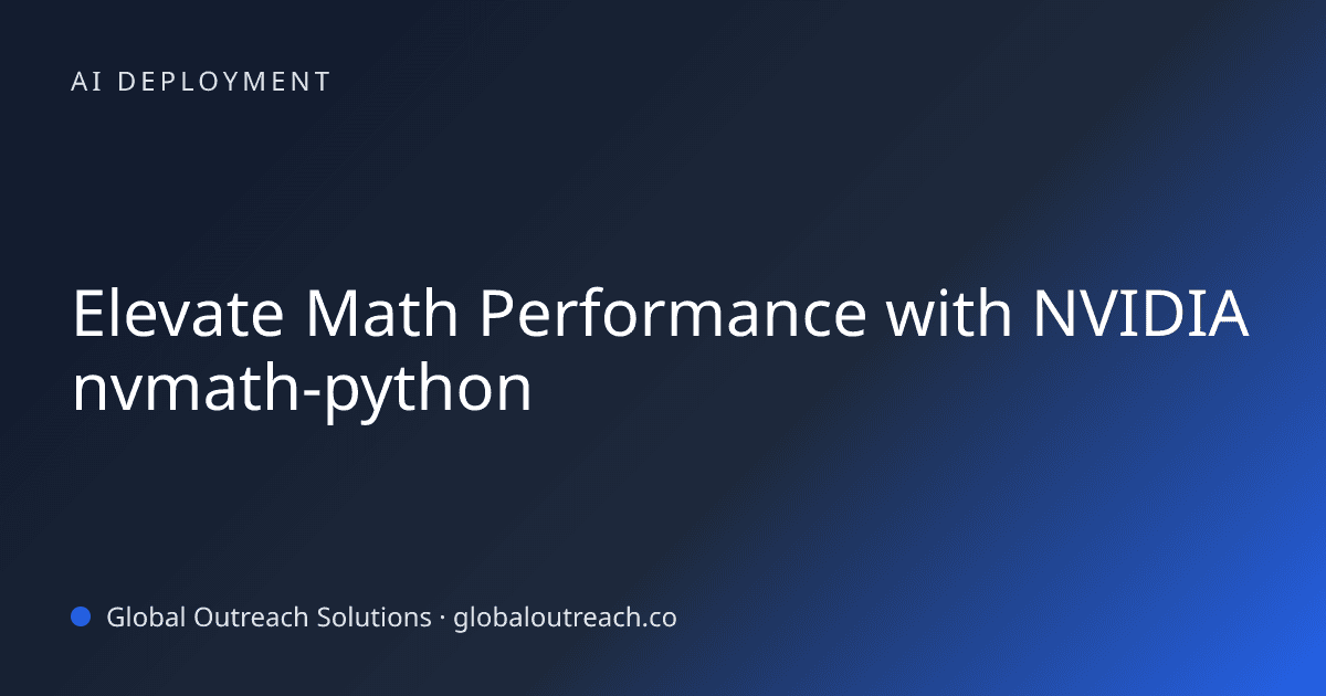 Illustrated cover image for the AI Deployment article "Elevate Math Performance with NVIDIA nvmath-python" on Global Outreach Solutions blog