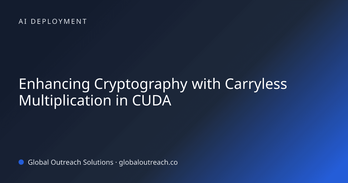 Blog article cover image: "Enhancing Cryptography with Carryless Multiplication in CUDA" in AI Deployment
