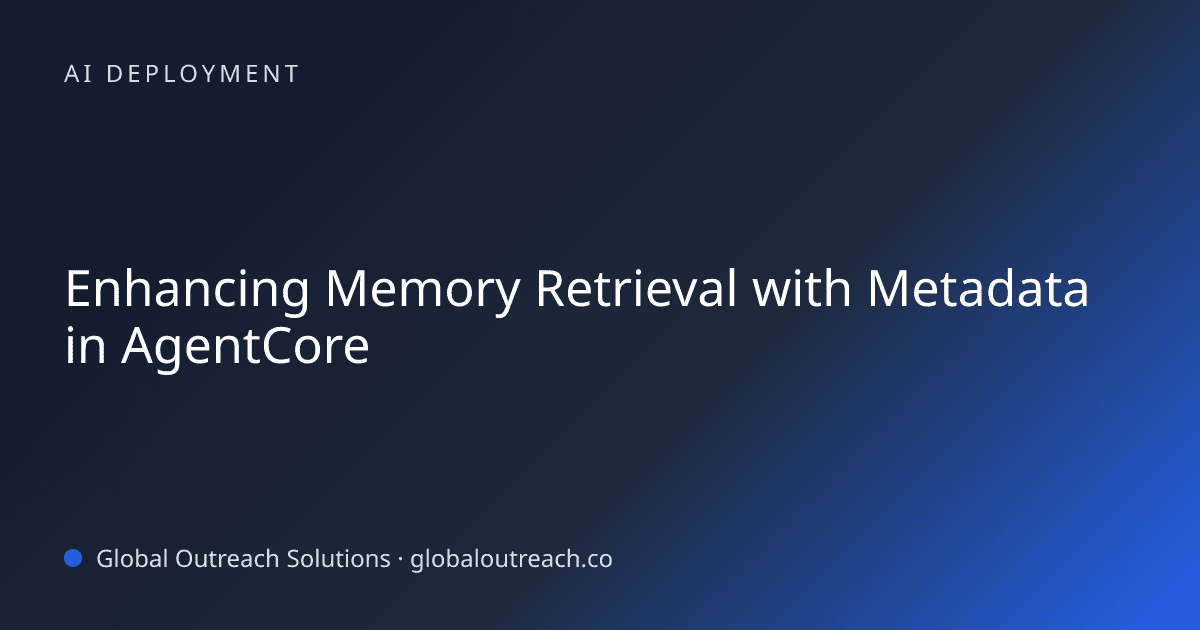 Blog article cover image: "Enhancing Memory Retrieval with Metadata in AgentCore" in AI Deployment