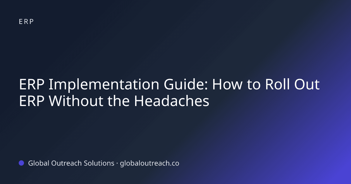 ERP Implementation Guide: How to Roll Out ERP Without the Headaches
