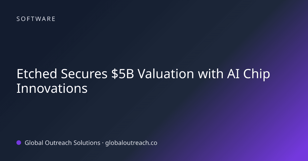 Blog article cover image: "Etched Secures $5B Valuation with AI Chip Innovations" in Software