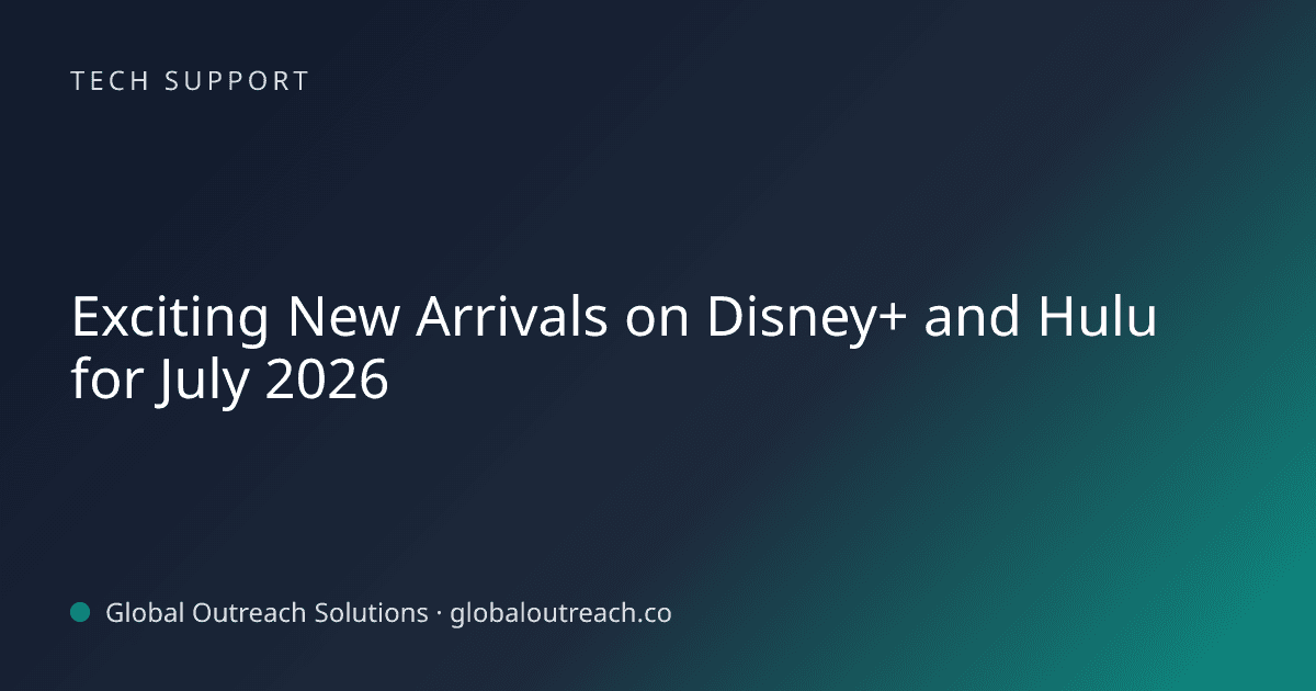 Blog article cover image: "Exciting New Arrivals on Disney+ and Hulu for July 2026" in Tech Support
