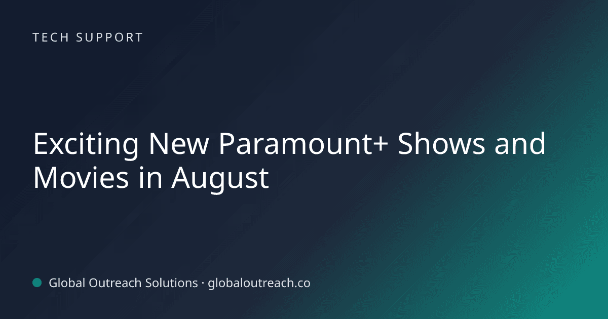 Illustrated cover image for the Tech Support article "Exciting New Paramount+ Shows and Movies in August" on Global Outreach Solutions blog