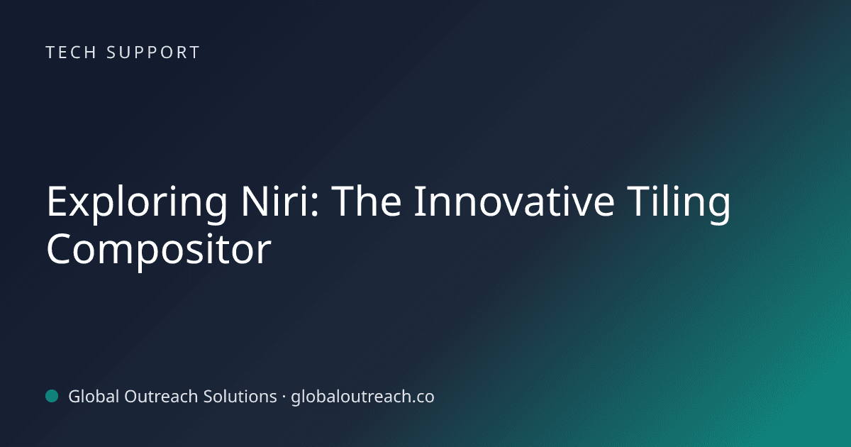 Blog article cover image: "Exploring Niri: The Innovative Tiling Compositor" in Tech Support